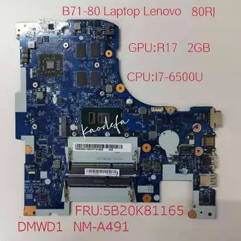 BMWD1 NM-A491 за Lenovo B71-80 дънна Платка 80RJ Процесор: I7-6500U Графичен процесор: R17 2G DDR3 FRU: 5B20K81165 100% Тест ок